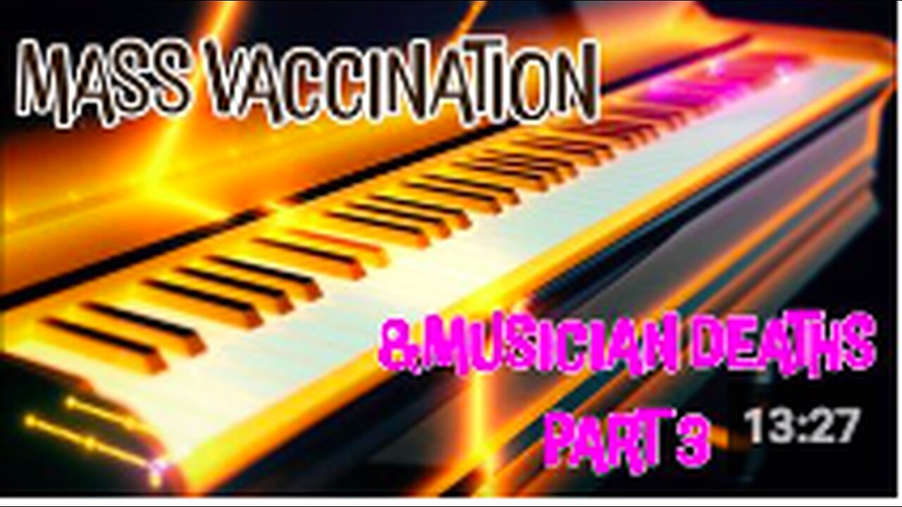 Mass VACCINATION and Musician Deaths part 3