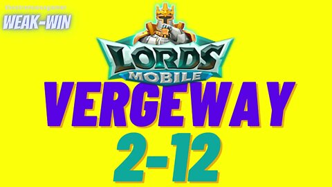 Lords Mobile: WEAK-WIN Vergeway 2-12