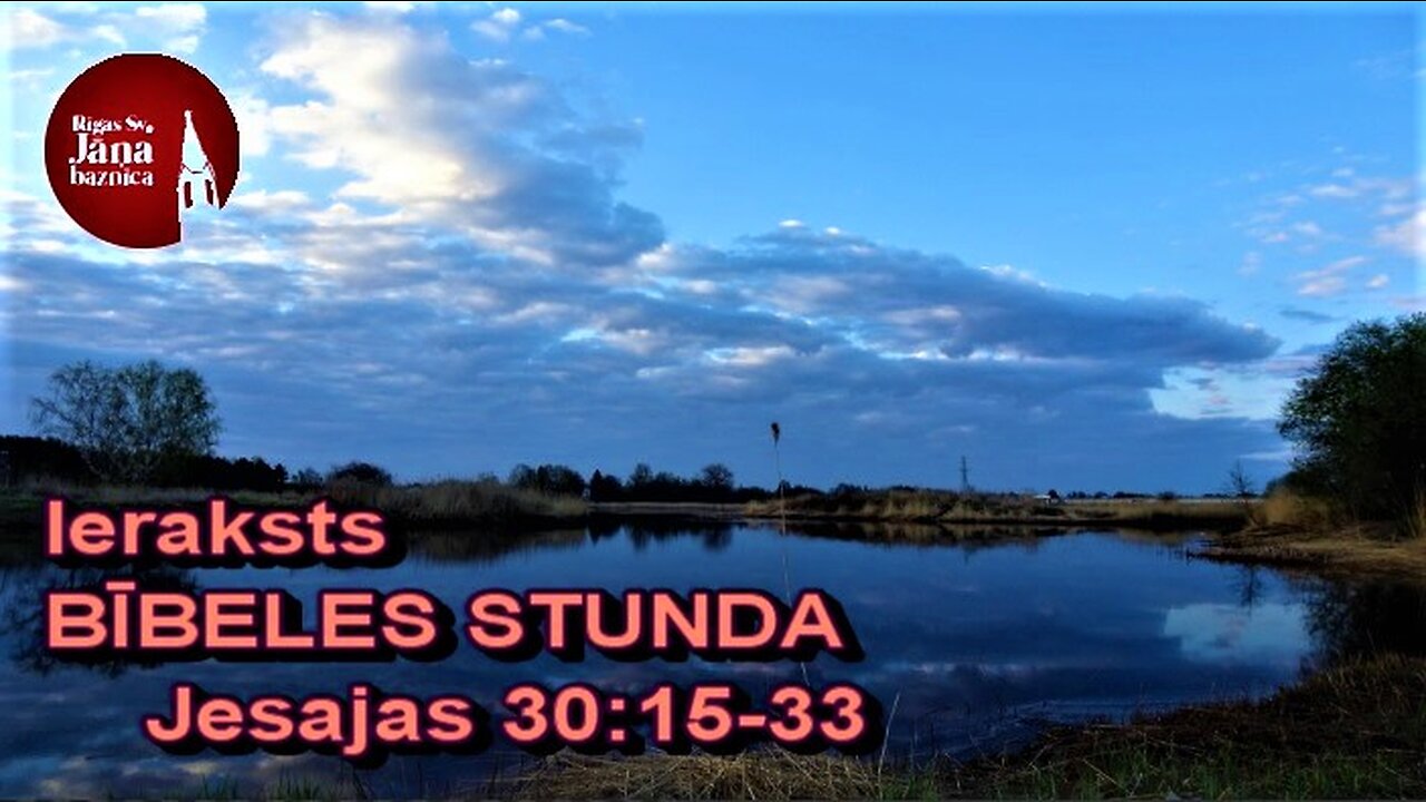 Bībeles stundas ieraksts 2023.g. 17.augustā - Jesajas grāmata 30:15-33