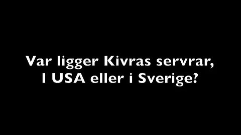 Var ligger Kivras servrar, i USA eller i Sverige?