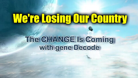 Gene Decode 'We're Losing Our Country'