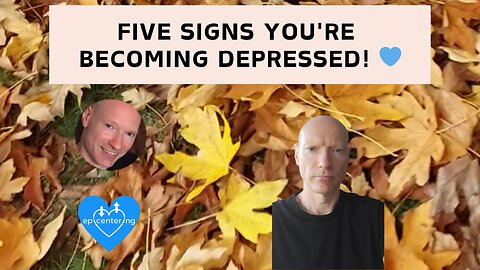 Five Signs You're Becoming Depressed! 💙