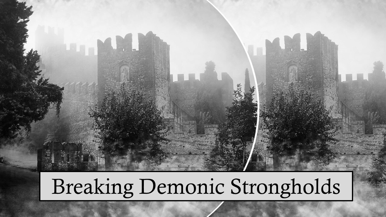 Breaking Demonic Strongholds