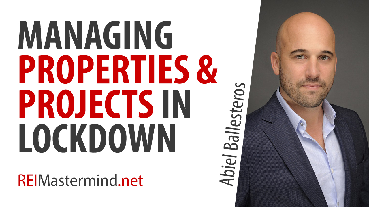 Managing Properties and Projects While In Lock-down with Abiel Ballesteros