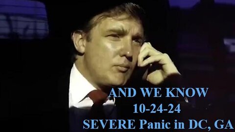 SEVERE Panic in DC, GA Rally TRUTH, Spring 2020 Significance?, ENEMY LIES Not Working! PRAY! (10/24/24)