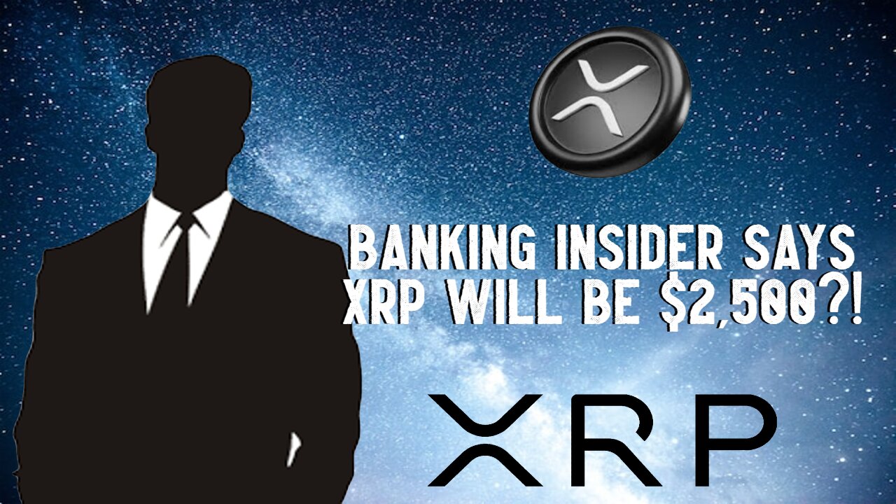 Banking Insider Says XRP Will be $2,500?!