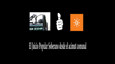 El Juicio Popular Soberano del acimut comunal