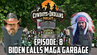 Cowboys & Indians Episode 8: Biden Calls MAGA "Garbage"