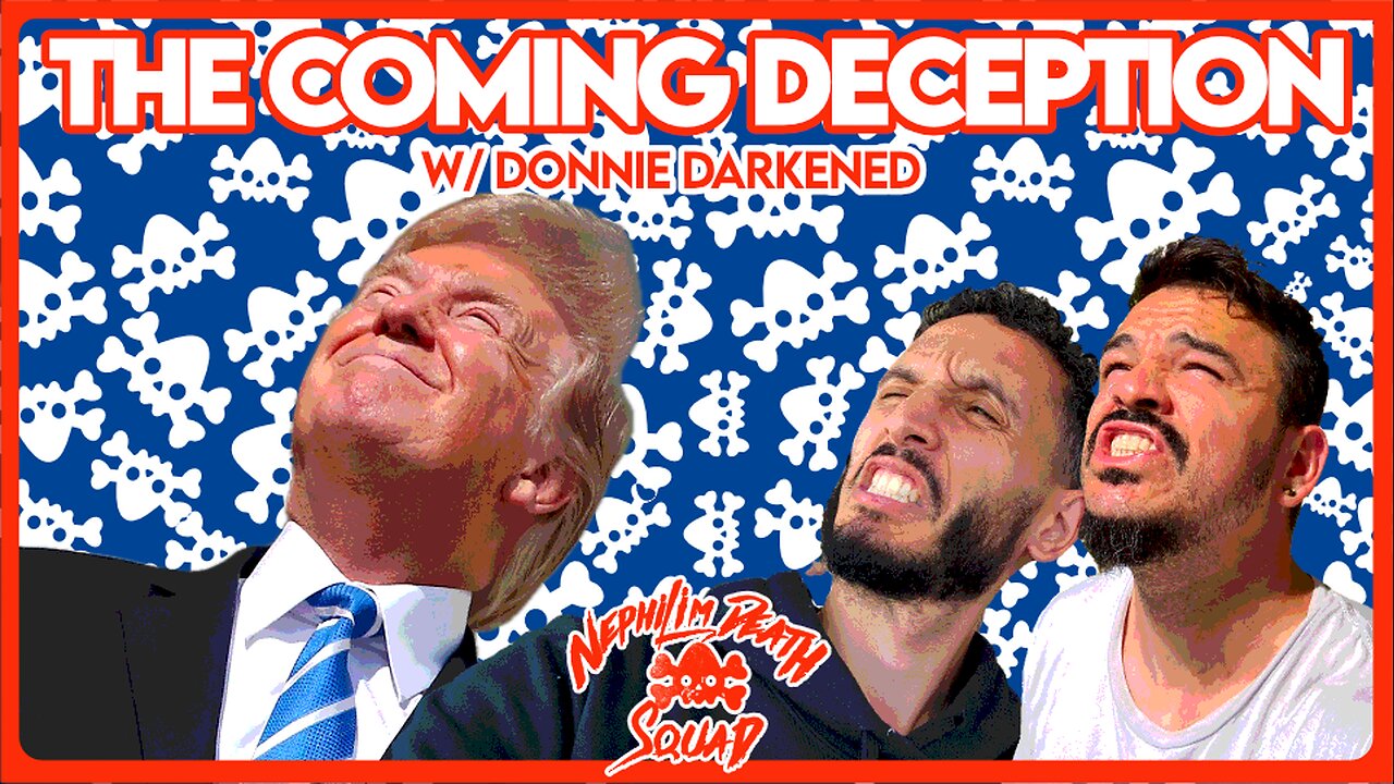 The Coming Deception w/ Donnie Darkened