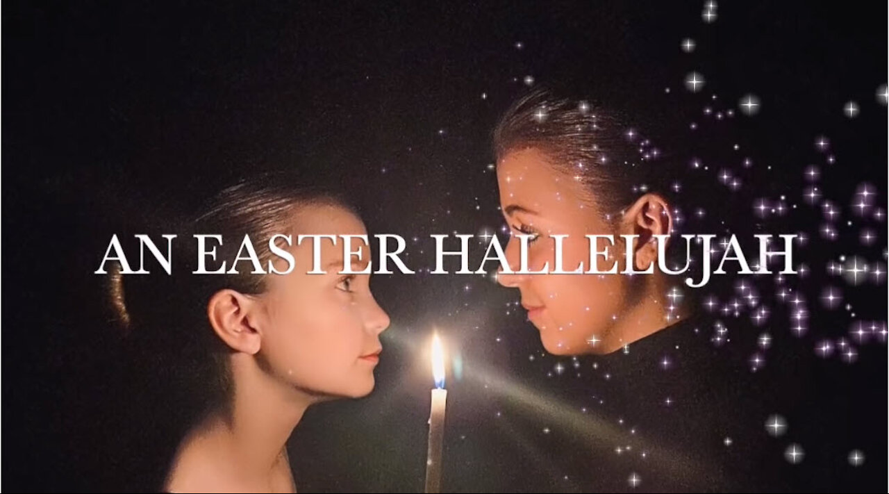 An Easter Hallelujah - Cassandra Star & her sister Callahan