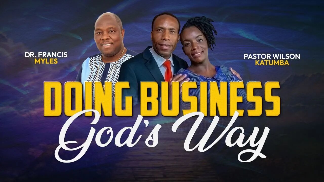 Doing Business God's Way | Dr. Francis Myles & Pastor Wilson Katumba