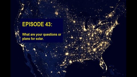 EPISODE 43: What are your questions or plans for solar.