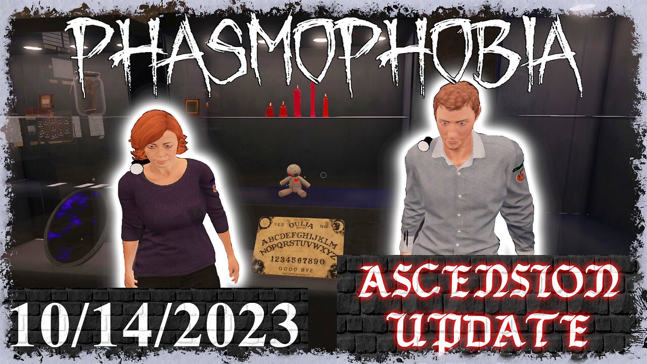 Phasmophobia 👻 Ascension Update [12] 👻 10/14/2023