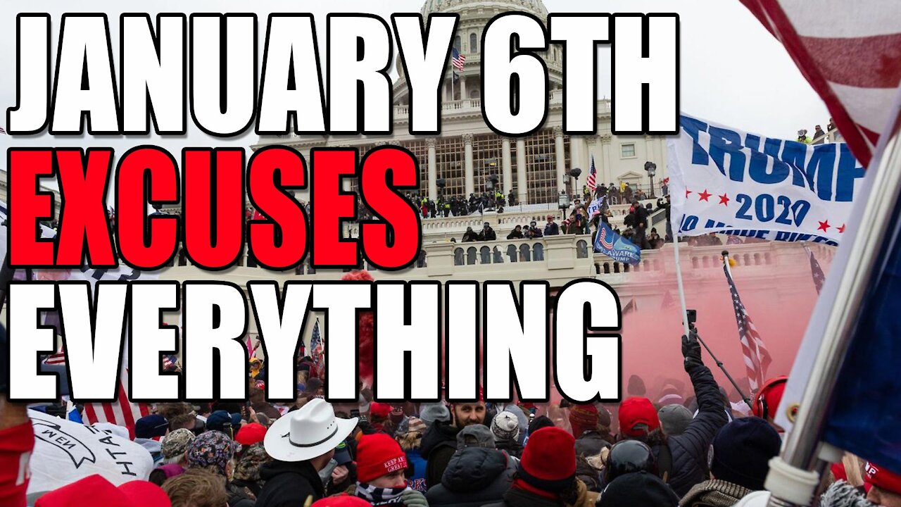 January 6th gives Dems a free pass for everything. Forever.