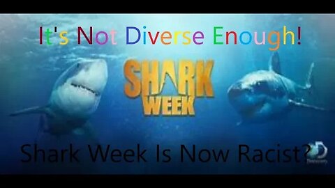 Shark Week is Racist?! Woke Study says the show isn't diverse enough!