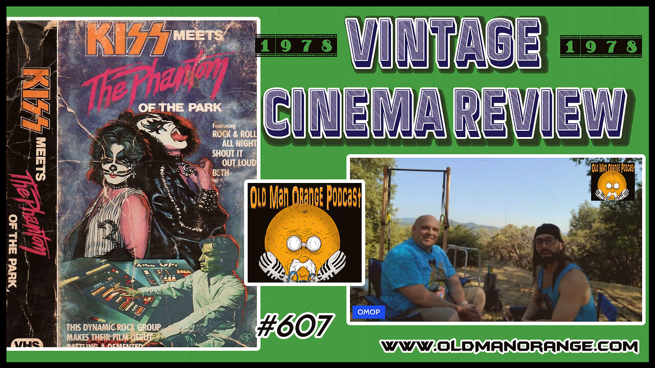 Kiss Meets the Phantom of the Park - Vintage Cinema Review - Old Man Orange Podcast 607