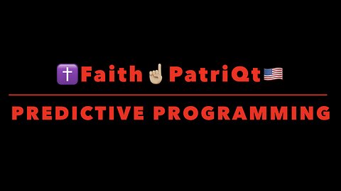 PREDICTIVE PROGRAMMING - ✝️Fa17h☝🏼PatriQt🇺🇸