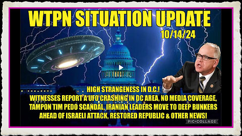 WTPN SIT UP 10 14 24 “DC UFO, WALZ PEDO-SCANDAL, IRAN PREPS FOR ISRAELI STRIKE”