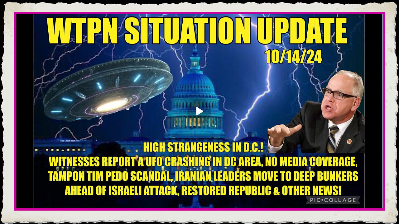 WTPN SIT UP 10 14 24 “DC UFO, WALZ PEDO-SCANDAL, IRAN PREPS FOR ISRAELI STRIKE”