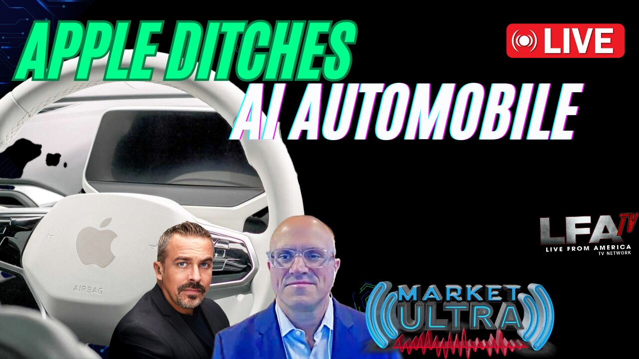 WHY DID APPLE DITCH AI ELECTRIC AUTOMOBILES? | MARKET ULTRA 2.28.24 7am EST