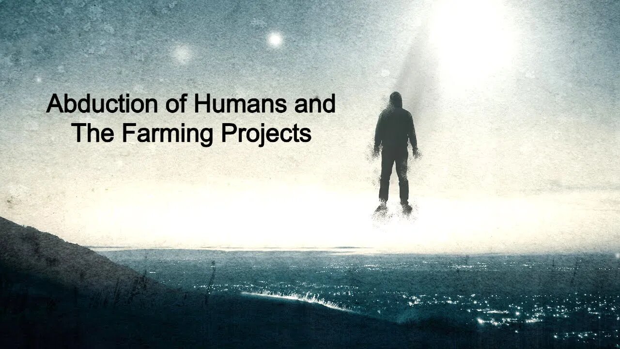 Abduction of Humans and The Farming Projects