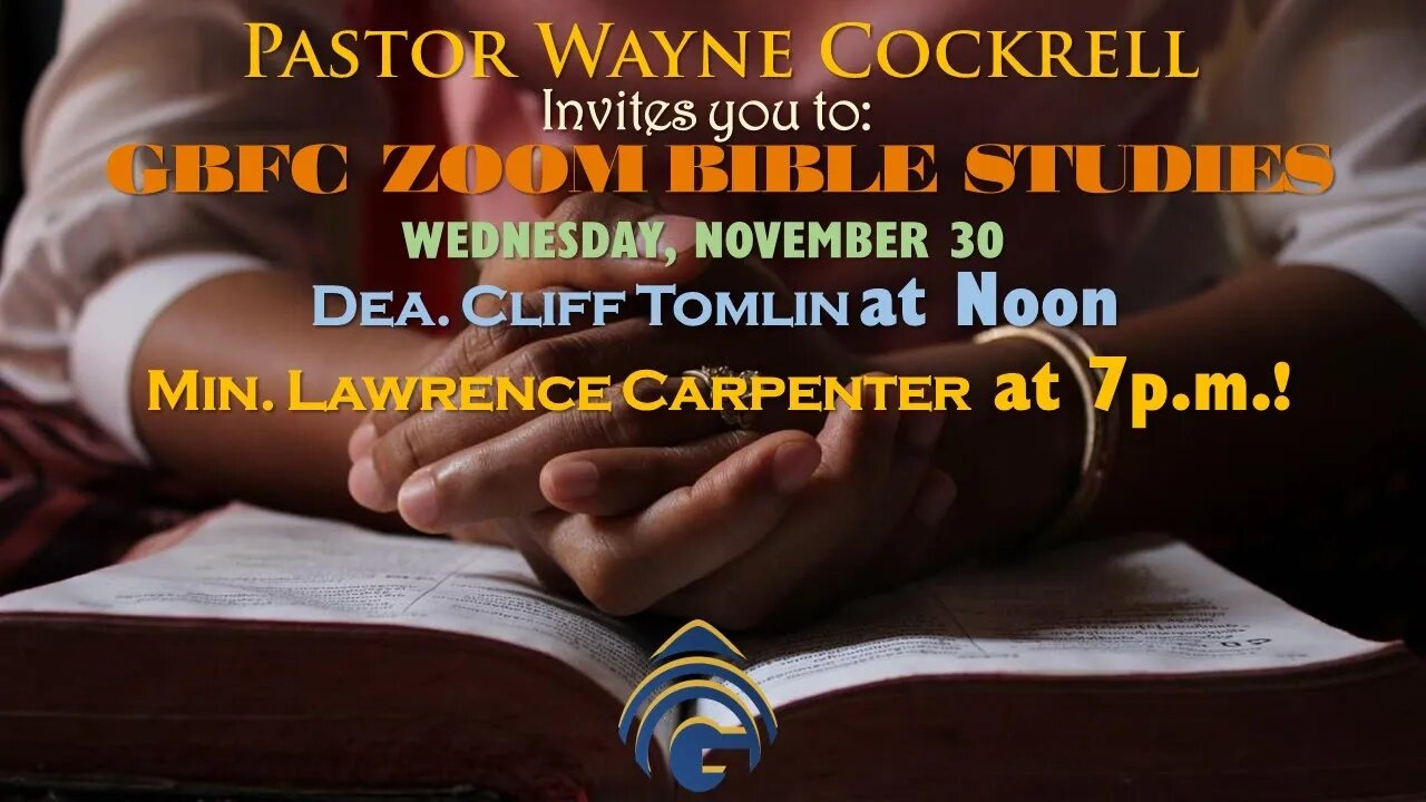 WEDNESDAY NOVEMBER 30, 2022 BIBLE STUDY WITH DEA. WILLIS (CLIFF)TOMLIN AND MIN. LAWRENCE CARPENTER