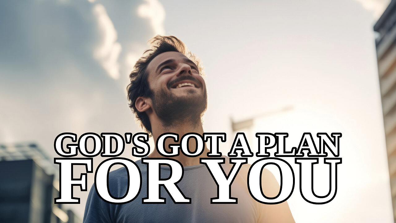 God's Got A Plan for You