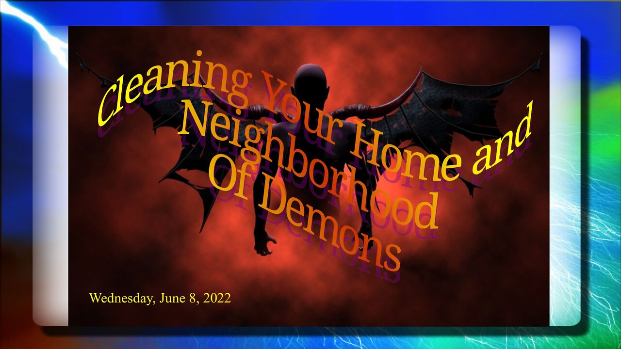 Cleaning Your Home and Neighborhood of Demons