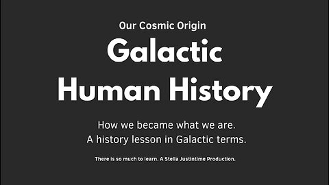 Galactic Human Journey - An excursion to our Cosmic Origin by Stella Justintime