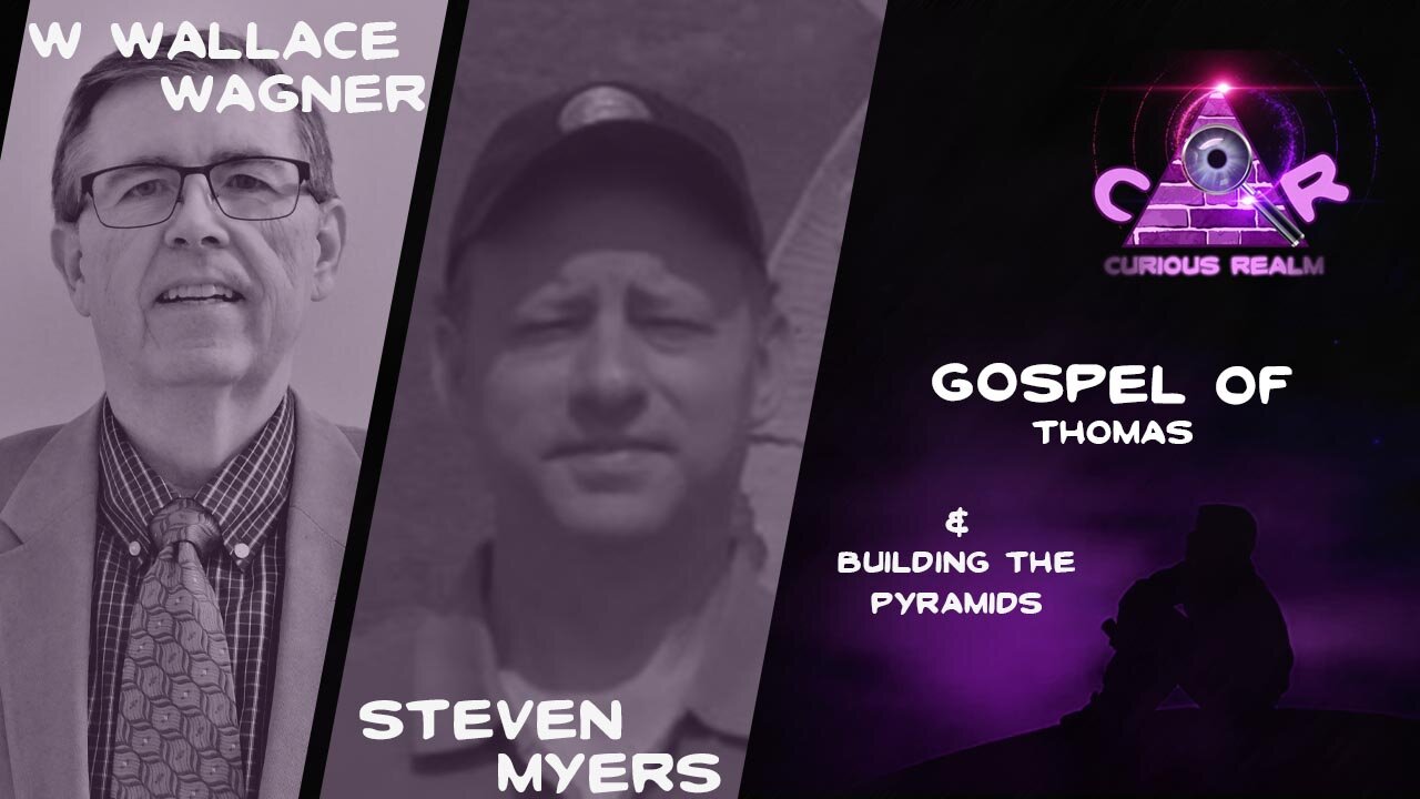 CR Ep 141: Gospel of Thomas with W Wallace Wagner and Building the Pyramids with Steven Myers