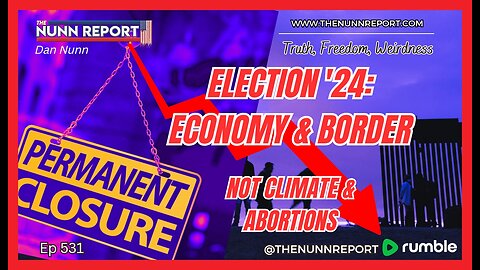 [Ep 531] Election ’24 is About Two Things: The Economy & Border…. Don’t Get Distracted