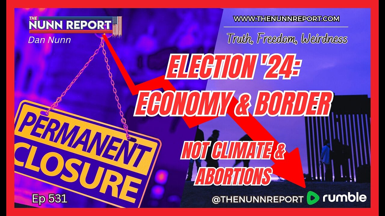 [Ep 531] Election ’24 is About Two Things: The Economy & Border…. Don’t Get Distracted