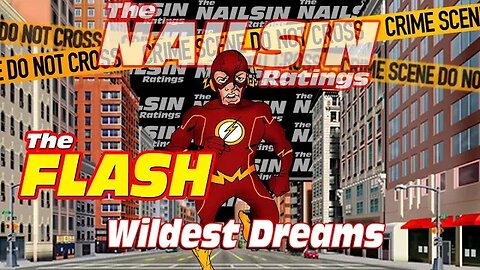 The Nailsin Ratings:The FLASH - Wildest Dreams