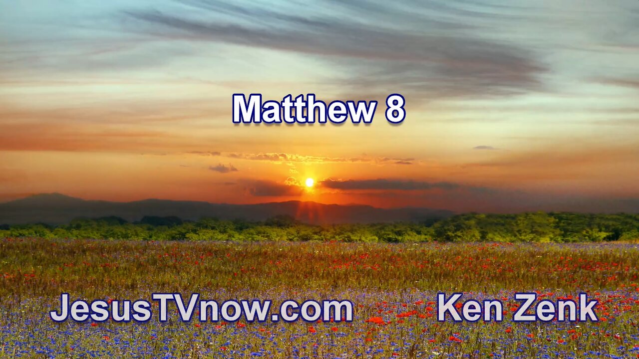 40 Matthew 8 - Pastor Ken Zenk - Bible Studies