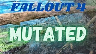 MUTATED-FALLOUT 4 #13 /Still Under Construction CONTINUED