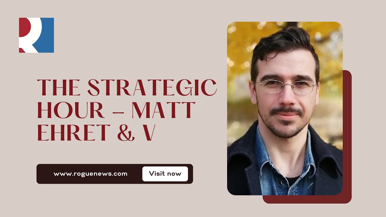 The Strategic Hour - Matt Ehret & V May 31