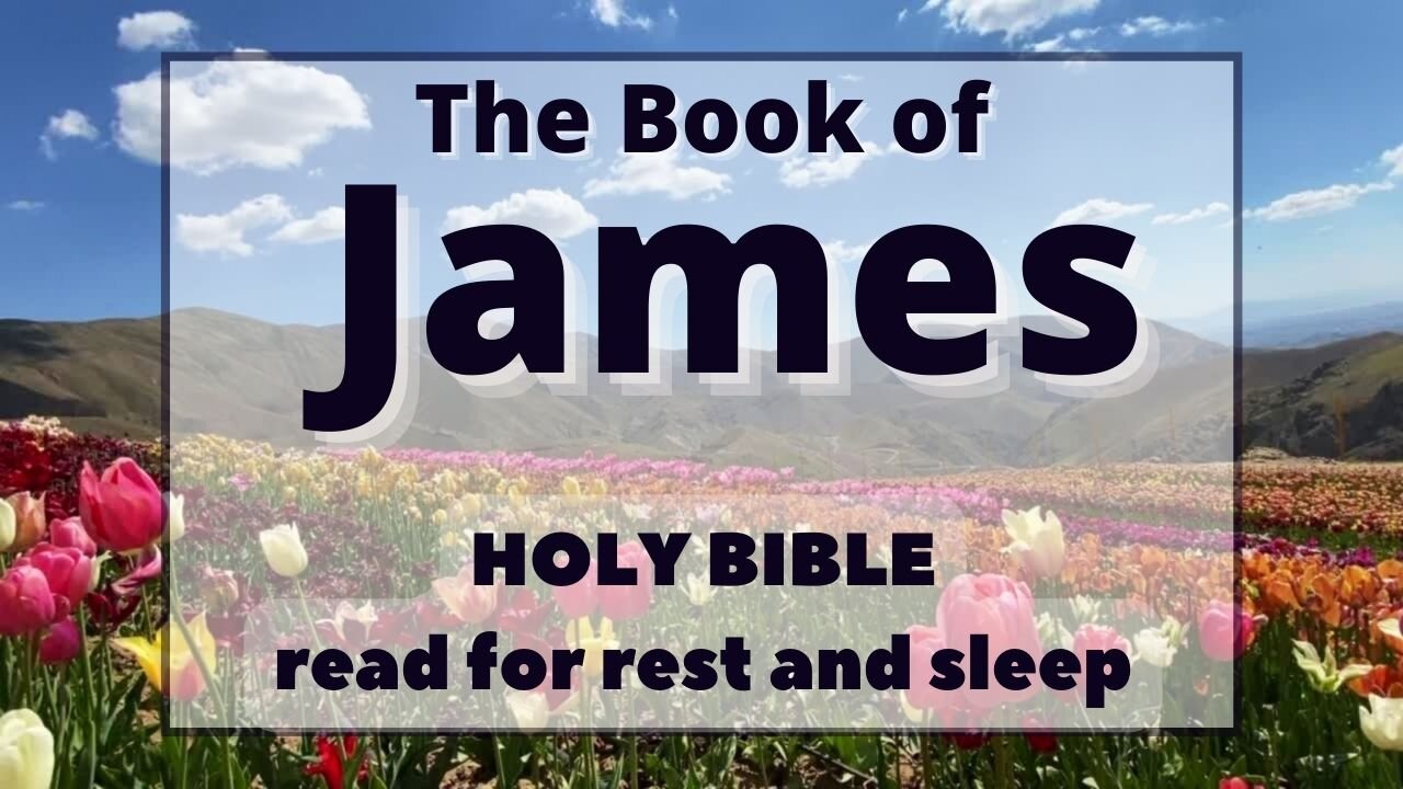 Book of James: Holy Bible Reading for resting & bedtime. Quiet Piano & landscapes. Easy listening.