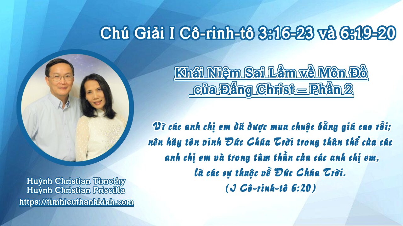 Chú Giải I Cô-rinh-tô 3:16-23 & 06:19-20 Khái Niệm Sai Lầm về Môn Đồ của Đấng Christ - Phần 2