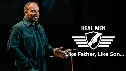 Real Men - Like Father. Like Son...