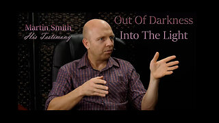 Martin Smith - Testimony - Out Of Darkness Into The Light