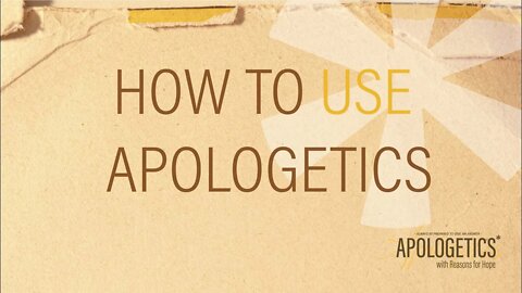 Apologetics with Reasons for Hope | How to use apologetics