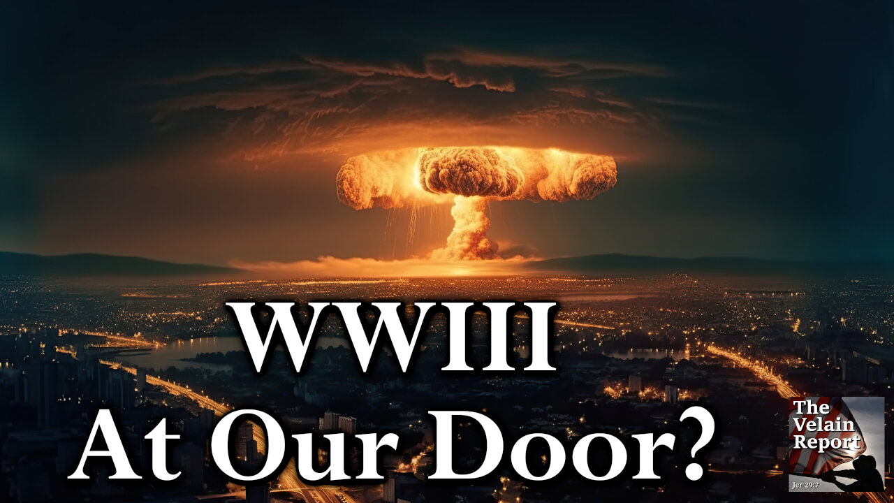 WWIII At Our Door?