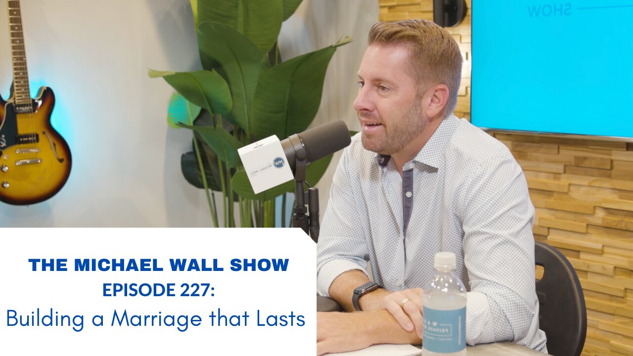 Ep 227: Building a Marriage that Lasts