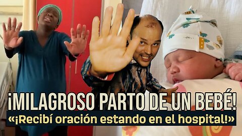 ¡MILAGROSO PARTO DE UN BEBÉ! | «¡¡¡Recibí la oración estando en el hospital!!!»