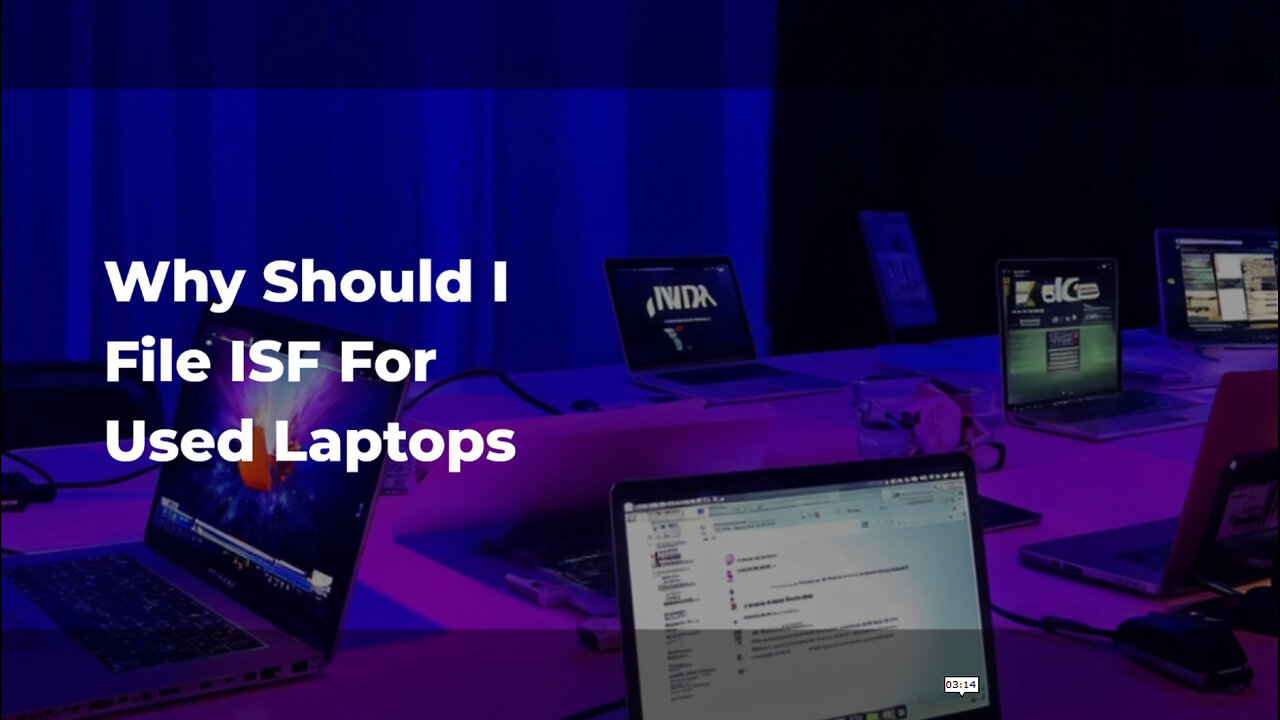 Unlock the Secrets: Why Filing an ISF for Used Laptops is a Game-Changer!