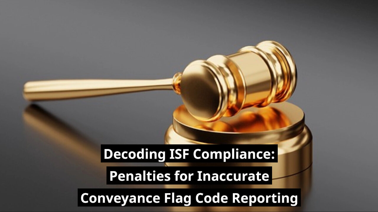 Avoiding Pitfalls: Understanding ISF Penalties for Misreported Conveyance Flag Code