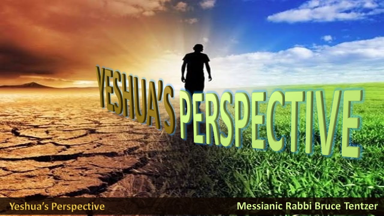Yeshua's Perspective