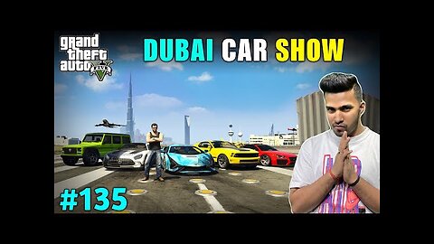 WORLD’S BIGGEST CAR SHOW IN DUBAI | GTA V GAMEPLAY!