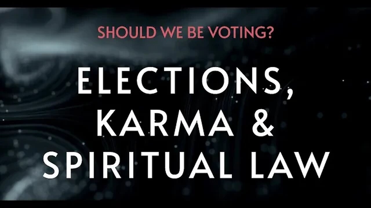 WATCH BEFORE VOTING: Elections & Spiritual Law