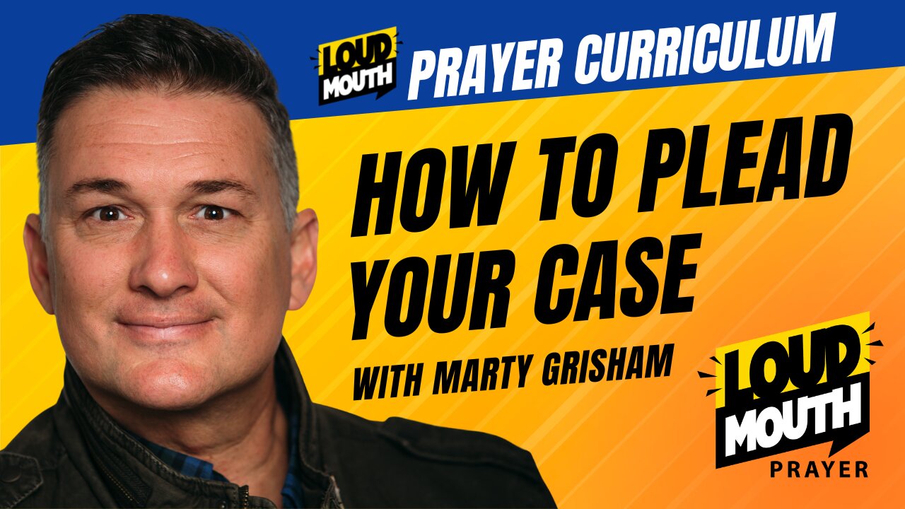 Prayer | Loudmouth Prayer | How To Plead Your Case | Loudmouth Prayer Curriculum